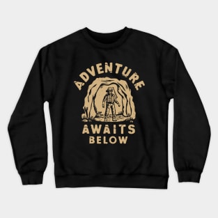 Adventure Awaits Below, Adventure Caving Crewneck Sweatshirt